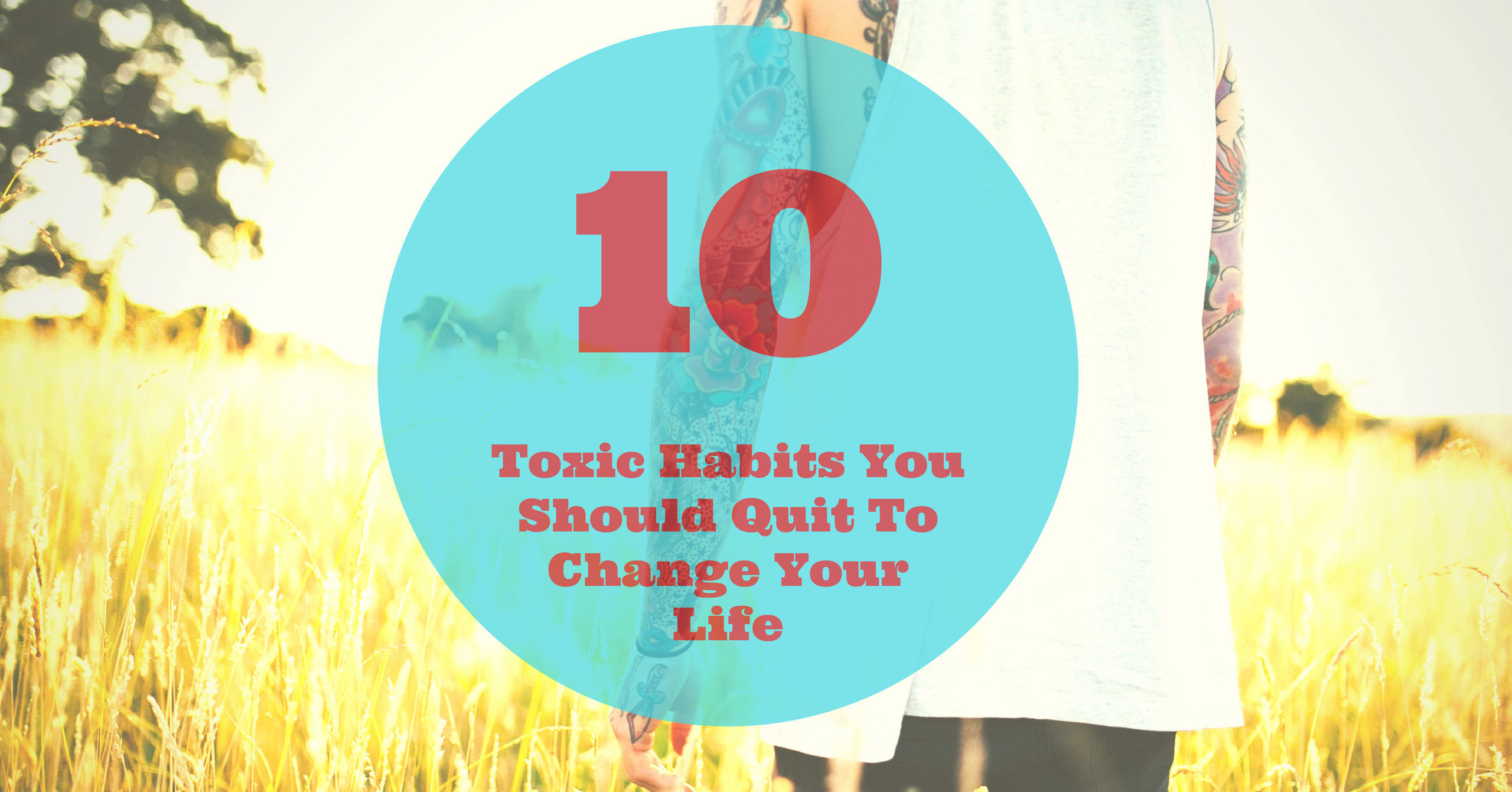 10 Toxic Habits You Should Quit To Change Your Life - Escape Writers