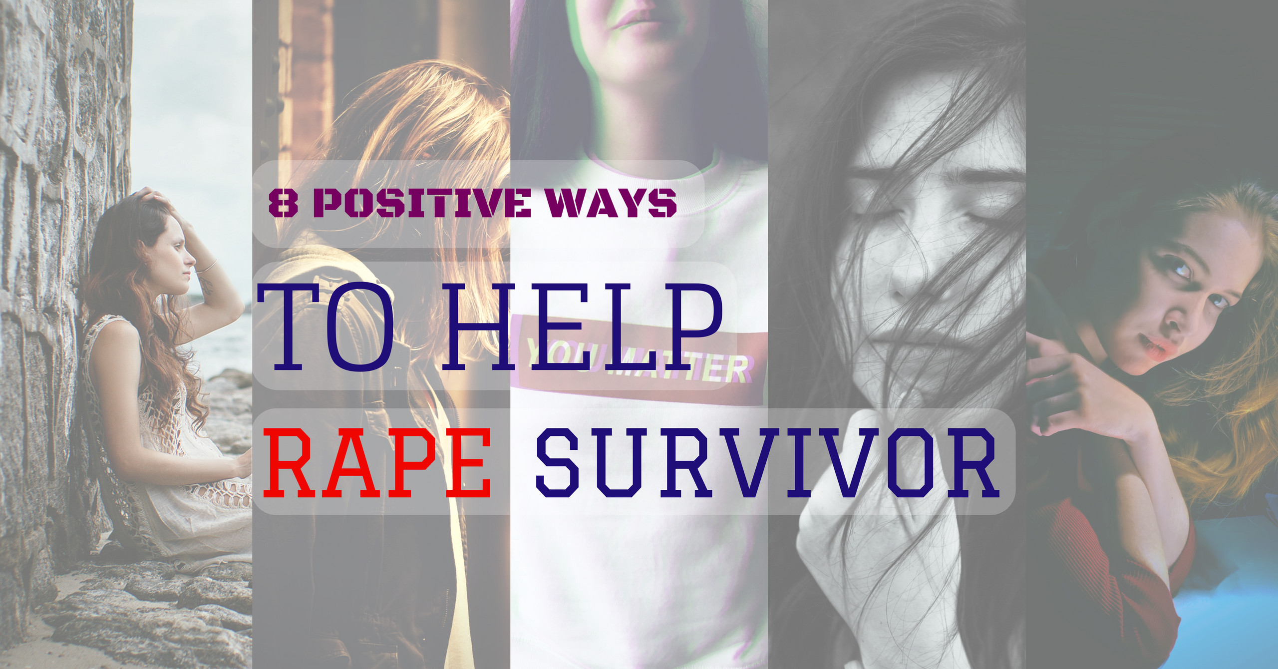 8 Positive Ways To Help A Rape Survivor