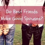 will your best friend be a good spouse for you