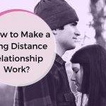 How to Make a Long Distance Relationship Work