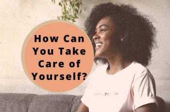 How Can You Take Care of Yourself Mentally